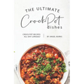 The Ultimate CrockPot Dishes: Crock Pot Recipes All Day Longgg?