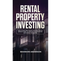 Rental Property Investing: How to Build and Manage Your Real Estate Empire as well as Creating Passive Income with Rental Properties: How to Build and