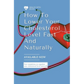 How to Lower Your Cholesterol Level Fast and Naturally: Fast modalities to moderate your cholesterol naturally