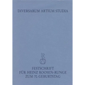 Diversarum Artium Studia: 'Beitrage Zur Kunstwissenschaft, Kunsttechnologie Und Ihren Randgebieten. Festschrift Fur Heinz Roosen-Runge Zum 70. Geburts