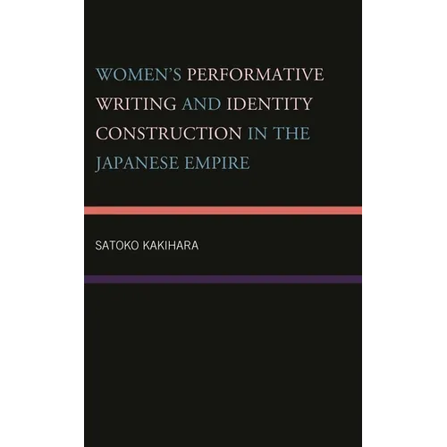 Women's Performative Writing and Identity Construction in the Japanese Empire