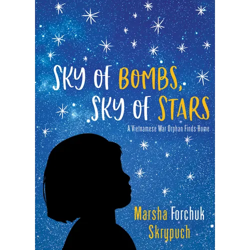 Sky of Bombs, Sky of Stars: A Vietnamese War Orphan Finds Home
