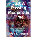 Just A Passing Moment In Time: A Journey of Life and Death in Haiku