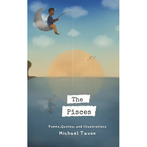 The Pisces: Poems, Quotes, and Illustrations
