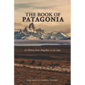The Book of Patagonia: Its History from Magellan to our days