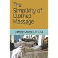 The Simplicity of Clothed Massage