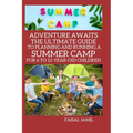 Adventure Awaits: The Ultimate Guide to Planning and Running a Summer Camp for 6 to 12-Year-Old Children