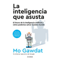 La Inteligencia Que Asusta: El Futuro de la Inteligencia Artificial Y Cómo Podemos Salvar Nuestro Mundo / Scary Smart