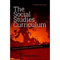 The Social Studies Curriculum: Purposes, Problems, and Possibilities, Fourth Edition