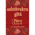 Ashtavakra Gita: A Fiery Octave in Ascension