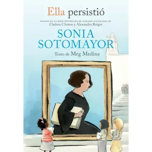 Ella Persistió Sonia Sotomayor / She Persisted: Sonia Sotomayor