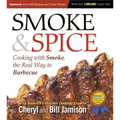 Smoke & Spice, Updated and Expanded 3rd Edition: Cooking with Smoke, the Real Way to Barbecue