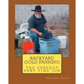 Backyard Gold Panning, The Perfect Part Time Job