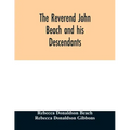 The Reverend John Beach and his descendants: together with historical and biographical sketches and the ancestry and descendants of John Sanford, of R