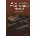 Who Decides What the Bible Means: Second Edition