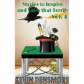 Stories to Inspire and Tales that Terrify (Volume four)