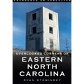 Abandoned or Forgotten: Overlooked Corners of Eastern North Carolina
