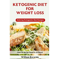 Ketogenic Diet for Weight Loss: A Keto Diet Plan with Enticing Ketogenic Diet Recipes! (Keto Cookbook, Ketogenic Recipes, Keto Smoothies, Ketogenic Di