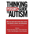 Thinking Person's Guide to Autism: Everything You Need to Know from Autistics, Parents, and Professionals