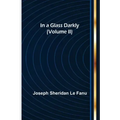 In a Glass Darkly (Volume II)