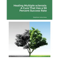 Healing Multiple sclerosis: A Cure That Has a 98 Percent Success Rate