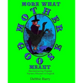 More What Mother Goose Meant: Deconstructing Popular Nursery Rhymes in English