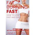 Fat Burning Fast: How to Lose Weight Fast and Easy: Get That Curve - Get That Perfectly Looking Body