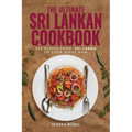 The Ultimate Sri Lankan Cookbook: 111 Dishes From Sri Lanka To Cook Right Now