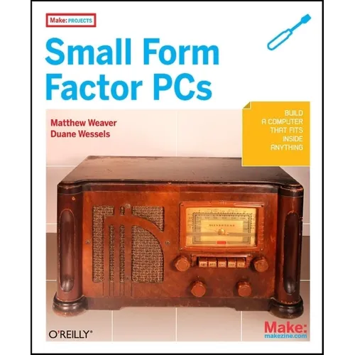 Make Projects: Small Form Factor PCs