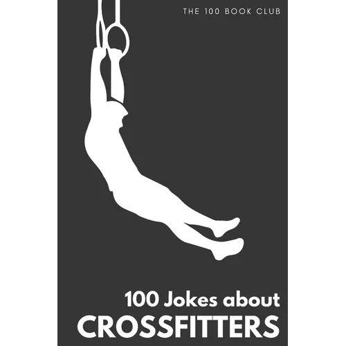 Gifts for CrossFit: 100 Jokes about CrossFitters - The Ultimate Funny Gift for CrossFit Enthusiasts