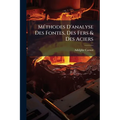 Méthodes D'analyse Des Fontes, Des Fers & Des Aciers