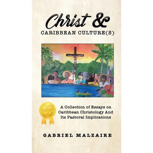 Christ & Caribbean Culture(s): A Collection of Essays on Caribbean Christology And Its Pastoral Implications