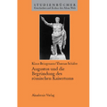 Augustus Und Die Begründung Des Römischen Kaisertums