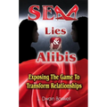 Sex Lies & Alibis: Exposing the Game to Transform Relationships