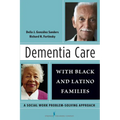 Dementia Care with Black and Latino Families: A Social Work Problem-Solving Approach