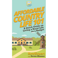 Affordable Country Life 101: A Quick Guide on Living a Rural Life on a Budget