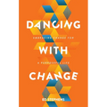 Dancing with Change: Embracing Change for a Purposeful Life