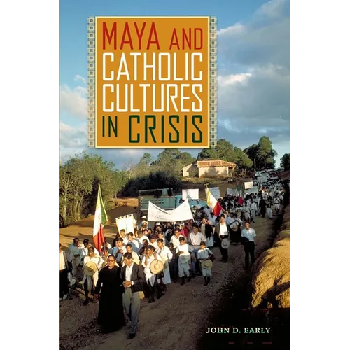 Maya and Catholic Cultures in Crisis