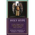 Holy Hype: A Guide to Religious Fervor in the Advertising of Goods and the Good News