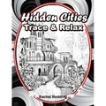 Hidden Cities Trace & Relax: Whimsical Tracing Book for Adults and Teens. Fun Tracing Book For Drawing and Coloring to Help Relieve Stress & Anxiety