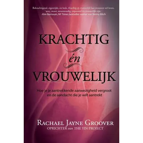 Krachtig en Vrouwelijk: Vergroot je onweerstaanbare aanwezigheid en trek de aandacht die je wilt