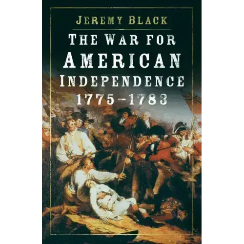 The War for American Independence, 1775-1783
