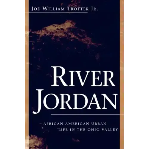River Jordan: African American Urban Life in the Ohio Valley