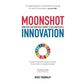 Moonshot Innovation: How you can positively impact a billion people