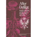 After the Deluge: Poland-Lithuania and the Second Northern War, 1655 1660