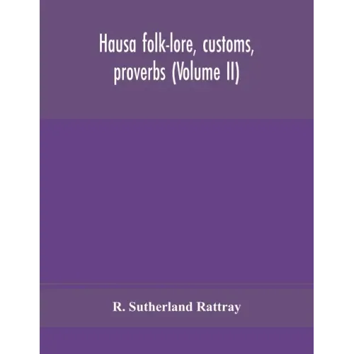Hausa folk-lore, customs, proverbs (Volume II)
