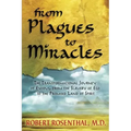 From Plagues to Miracles: The Transformational Journey of Exodus, From the Slavery of Ego to the Promised Land of Spirit