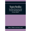 Virginia Heraldica; Being A Registry Of Virginia Gentry Entitled To Coat Armor, With Genealogical Notes Of The Families (Volume V)