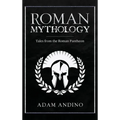 Roman Mythology: Tales From the Roman Pantheon