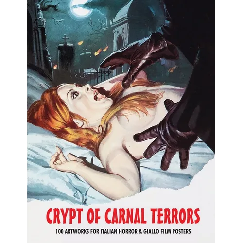 Crypt of Carnal Terrors: 100 Artworks for Italian Horror & Giallo Film Posters